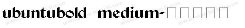 ubuntubold medium字体转换